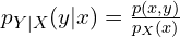 p_{Y|X}(y|x)=\frac{p(x,y)}{p_X(x)}