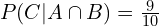 P(C|A\cap B)= \frac{9}{10}