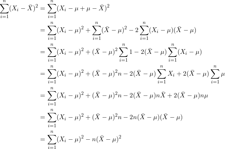 $$\begin{align}\sum^n_{i=1} (X_i-\bar{X})^2 &= \sum^n_{i=1} (X_i-\mu + \mu -\bar{X})^2 \\&=\sum^n_{i=1} (X_i-\mu )^2 + \sum^n_{i=1} (\bar{X}-\mu )^2 -2 \sum^n_{i=1}(X_i-\mu )(\bar{X}-\mu )　\\&=\sum^n_{i=1} (X_i-\mu )^2 + (\bar{X}-\mu )^2\sum^n_{i=1}1 -2 (\bar{X}-\mu )\sum^n_{i=1}(X_i-\mu )　\\&=\sum^n_{i=1} (X_i-\mu )^2 + (\bar{X}-\mu )^2 n -2 (\bar{X}-\mu )\sum^n_{i=1}X_i+2 (\bar{X}-\mu )\sum^n_{i=1}\mu 　\\&=\sum^n_{i=1} (X_i-\mu )^2 + (\bar{X}-\mu )^2 n -2 (\bar{X}-\mu )n \bar{X}+2 (\bar{X}-\mu )n\mu 　\\&=\sum^n_{i=1} (X_i-\mu )^2 + (\bar{X}-\mu )^2 n -2 n(\bar{X}-\mu )(\bar{X}-\mu)\\&=\sum^n_{i=1} (X_i-\mu )^2 - n(\bar{X}-\mu )^2\end{align}$$