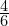 \frac{4}{6}