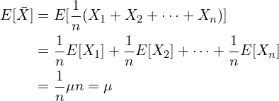 $$\begin{align}E[\bar{X}]&=E[\frac{1}{n}(X_1+X_2 + \dots + X_n)] \\ &=\frac{1}{n}E[X_1]+\frac{1}{n}E[X_2]+\dots +\frac{1}{n}E[X_n] \\ &= \frac{1}{n}\mu n=\mu\end{align}$$