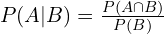 P(A|B)=\frac{P(A \cap B)}{P(B)}